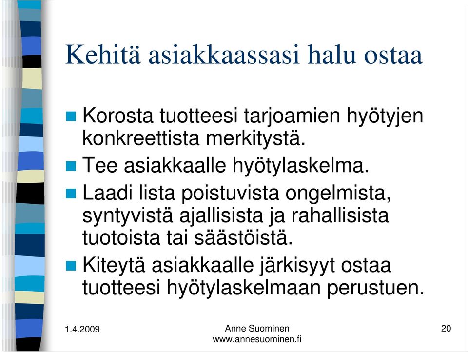Laadi lista poistuvista ongelmista, syntyvistä ajallisista ja rahallisista