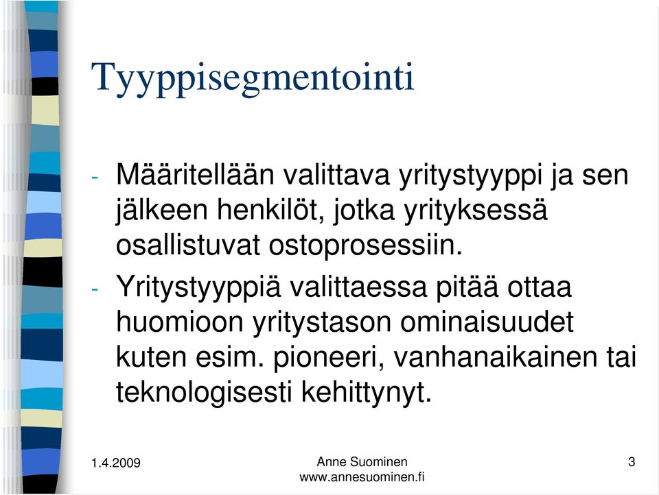 - Yritystyyppiä valittaessa pitää ottaa huomioon yritystason
