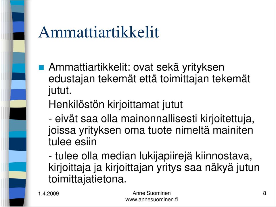 Henkilöstön kirjoittamat jutut - eivät saa olla mainonnallisesti kirjoitettuja, joissa