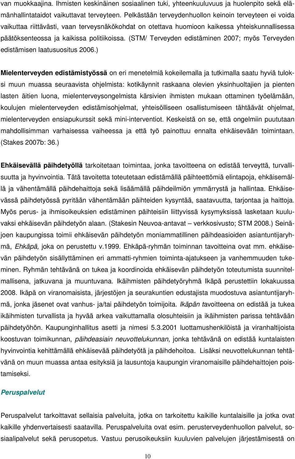 (STM/ Terveyden edistäminen 2007; myös Terveyden edistämisen laatusuositus 2006.