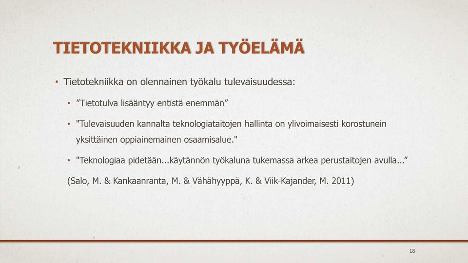 korostunein yksittäinen oppiainemainen osaamisalue." "Teknologiaa pidetään.