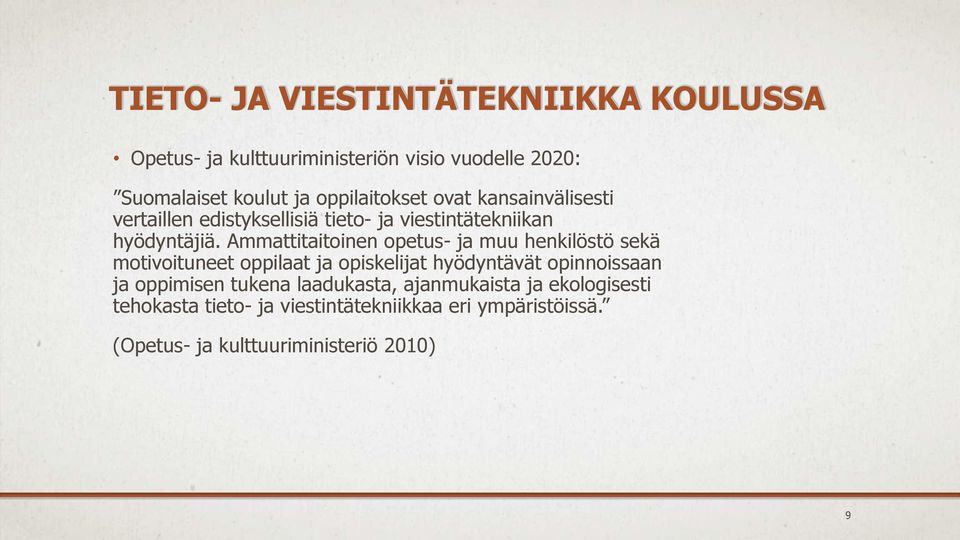 Ammattitaitoinen opetus- ja muu henkilöstö sekä motivoituneet oppilaat ja opiskelijat hyödyntävät opinnoissaan ja