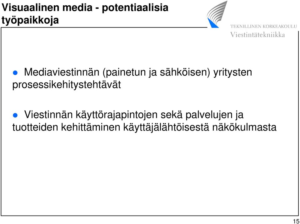 prosessikehitystehtävät Viestinnän käyttörajapintojen