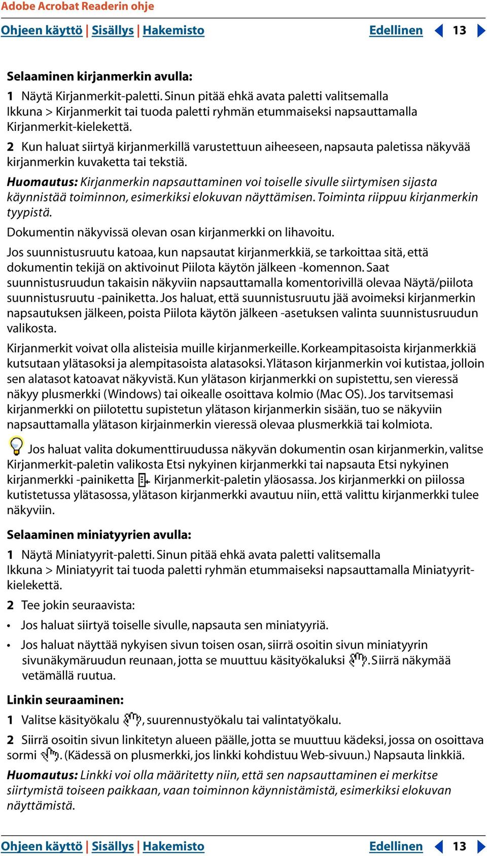 2 Kun haluat siirtyä kirjanmerkillä varustettuun aiheeseen, napsauta paletissa näkyvää kirjanmerkin kuvaketta tai tekstiä.