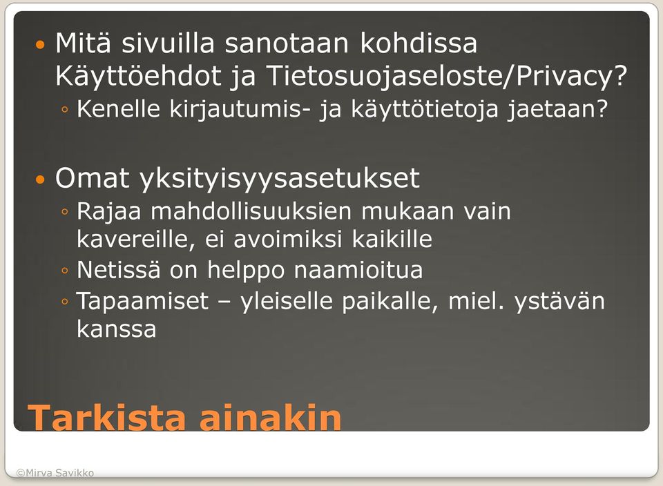 Omat yksityisyysasetukset Rajaa mahdollisuuksien mukaan vain kavereille, ei