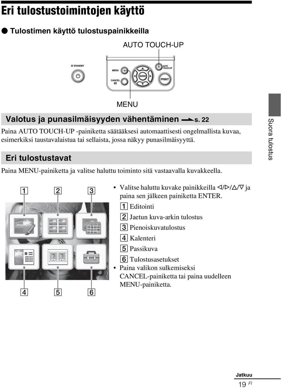 Suora tulostus Valitse haluttu kuvake painikkeilla g/g/f/f ja paina sen jälkeen painiketta ENTER.