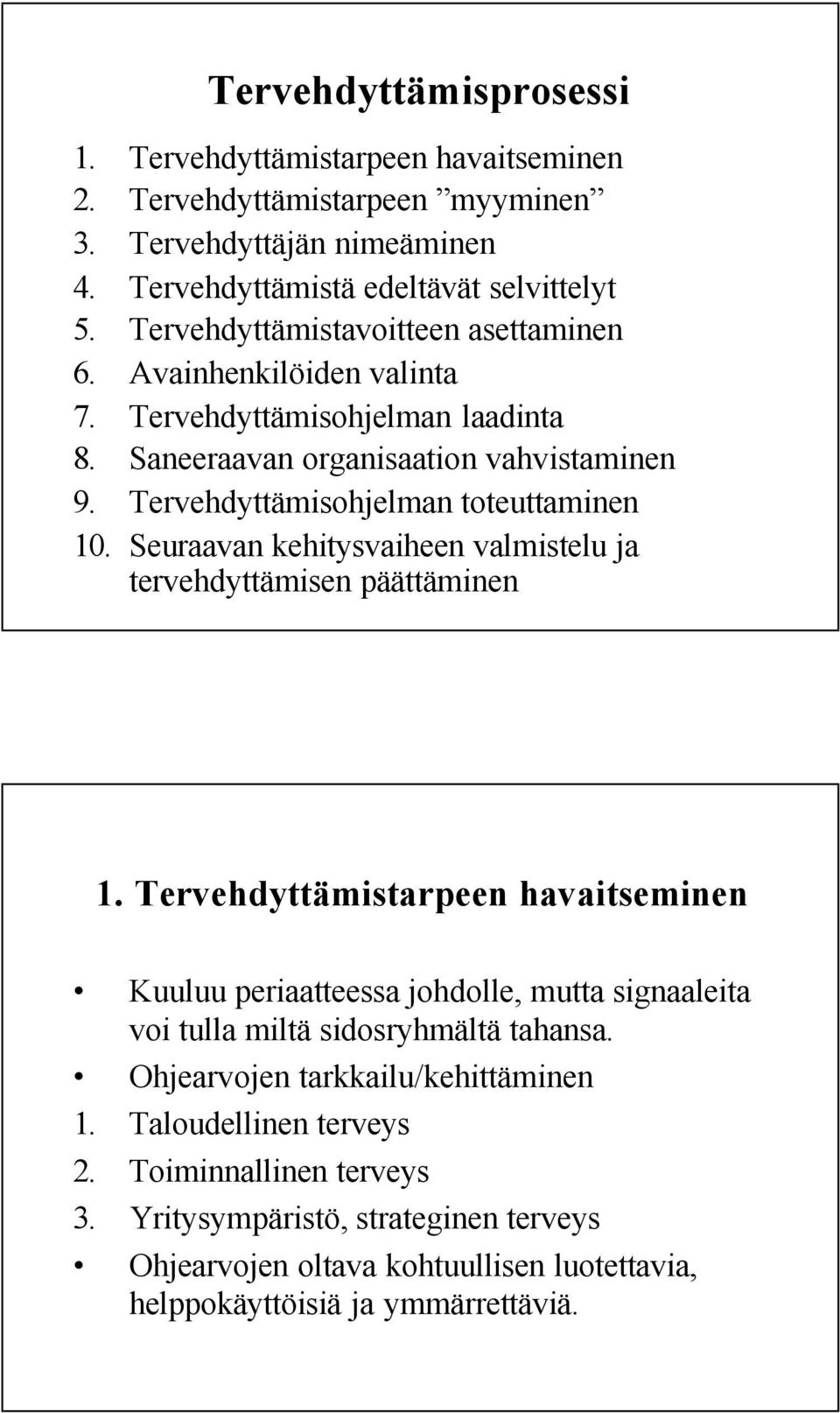 Seuraavan kehitysvaiheen valmistelu ja tervehdyttämisen päättäminen 1.