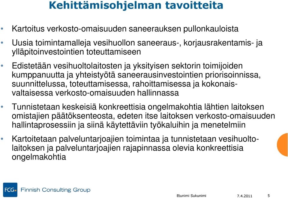 kokonaisvaltaisessa verkosto-omaisuuden hallinnassa Tunnistetaan keskeisiä konkreettisia ongelmakohtia lähtien laitoksen omistajien päätöksenteosta, edeten itse laitoksen verkosto-omaisuuden