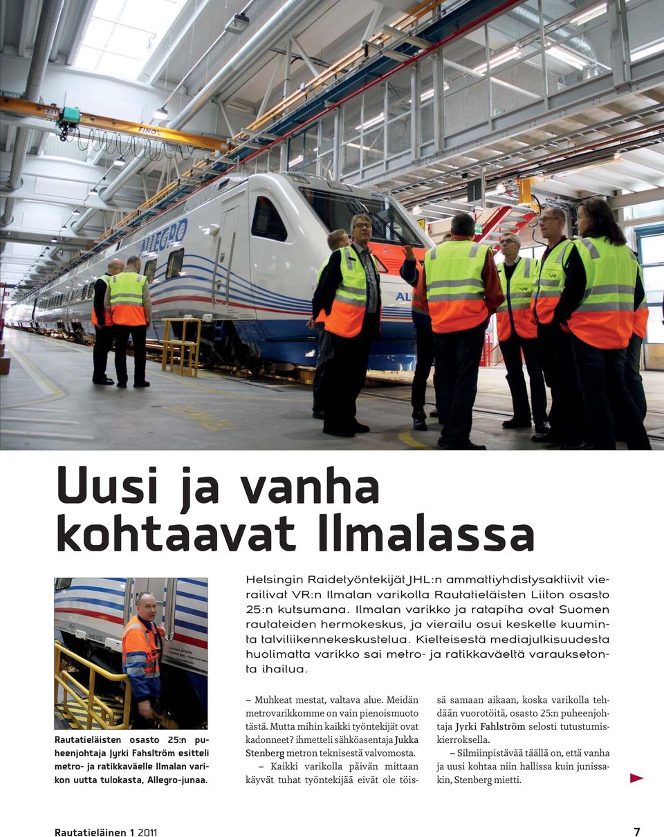 Kielteisestä mediajulkisuudesta huolimatta varikko sai metro- ja ratikkaväeltä varauksetonta ihailua.