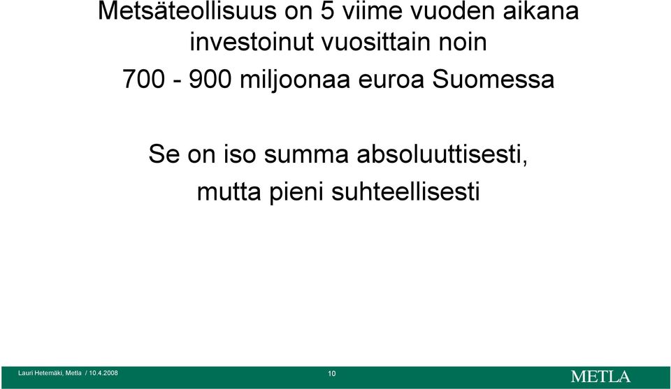 miljoonaa euroa Suomessa Se on iso summa