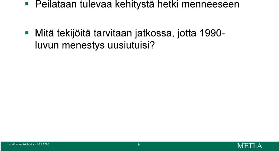 tekijöitä tarvitaan jatkossa,