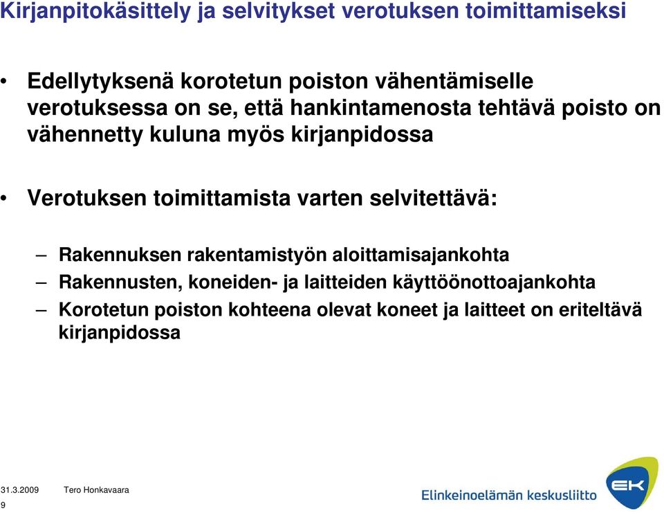 toimittamista varten selvitettävä: Rakennuksen rakentamistyön aloittamisajankohta Rakennusten, koneiden- ja