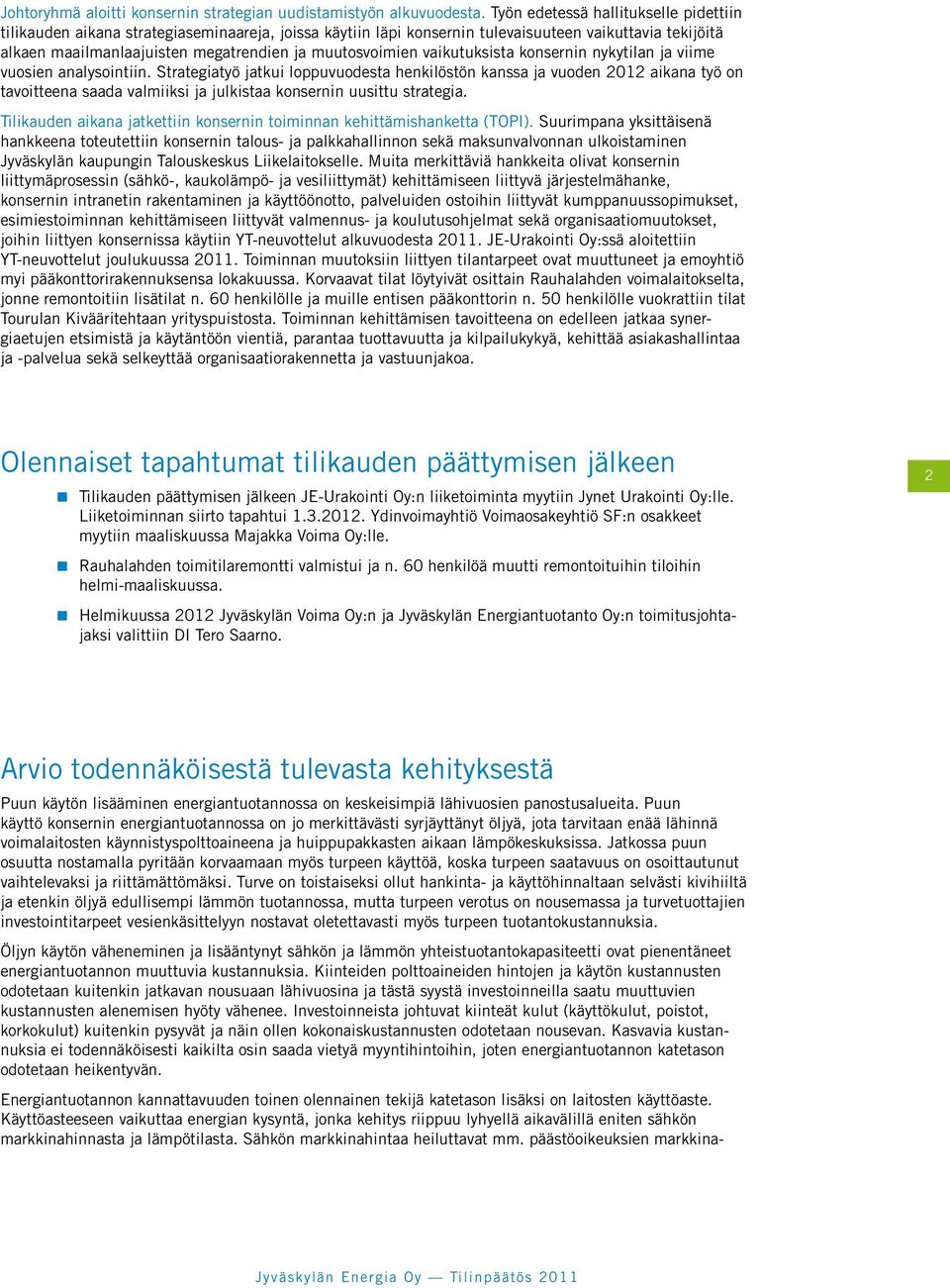 muutosvoimien vaikutuksista konsernin nykytilan ja viime vuosien analysointiin.