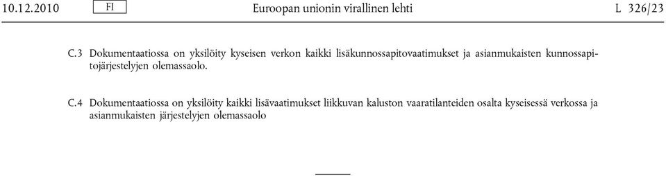 asianmukaisten kunnossapitojärjestelyjen olemassaolo. C.