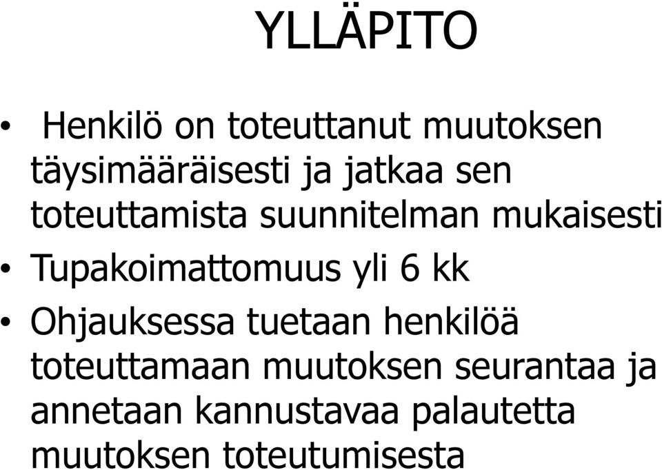 Tupakoimattomuus yli 6 kk Ohjauksessa tuetaan henkilöä