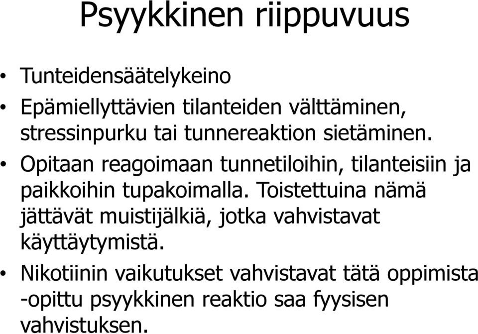 Opitaan reagoimaan tunnetiloihin, tilanteisiin ja paikkoihin tupakoimalla.