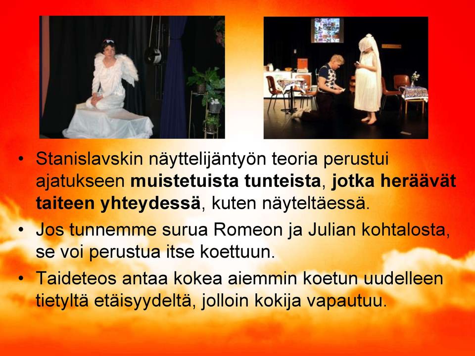 Jos tunnemme surua Romeon ja Julian kohtalosta, se voi perustua itse koettuun.