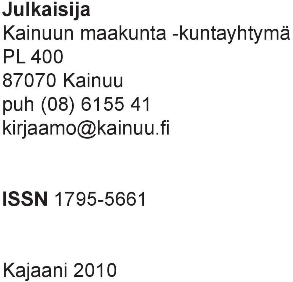 Kainuu puh (08) 6155 41