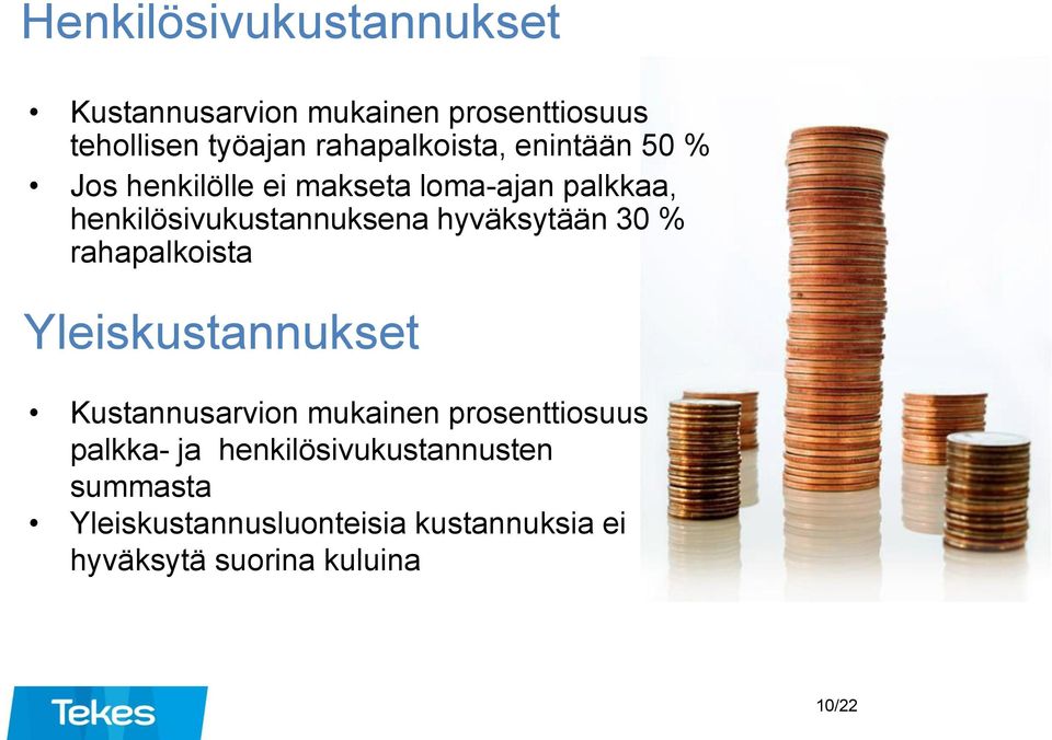 henkilösivukustannuksena hyväksytään 30 % rahapalkoista Yleiskustannukset Kustannusarvion