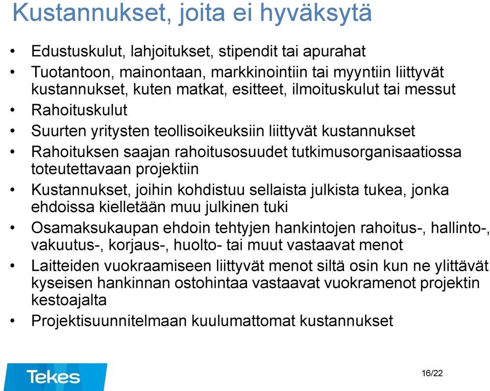 Kustannukset, joihin kohdistuu sellaista julkista tukea, jonka ehdoissa kielletään muu julkinen tuki Osamaksukaupan ehdoin tehtyjen hankintojen rahoitus-, hallinto-, vakuutus-, korjaus-, huolto-