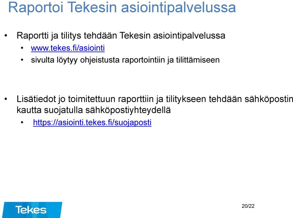 fi/asiointi sivulta löytyy ohjeistusta raportointiin ja tilittämiseen Lisätiedot