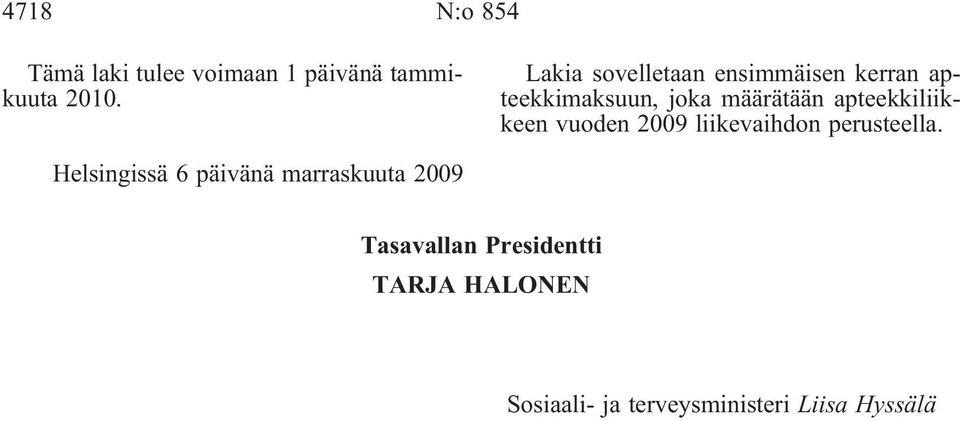 apteekkiliikkeen vuoden 2009 liikevaihdon perusteella.