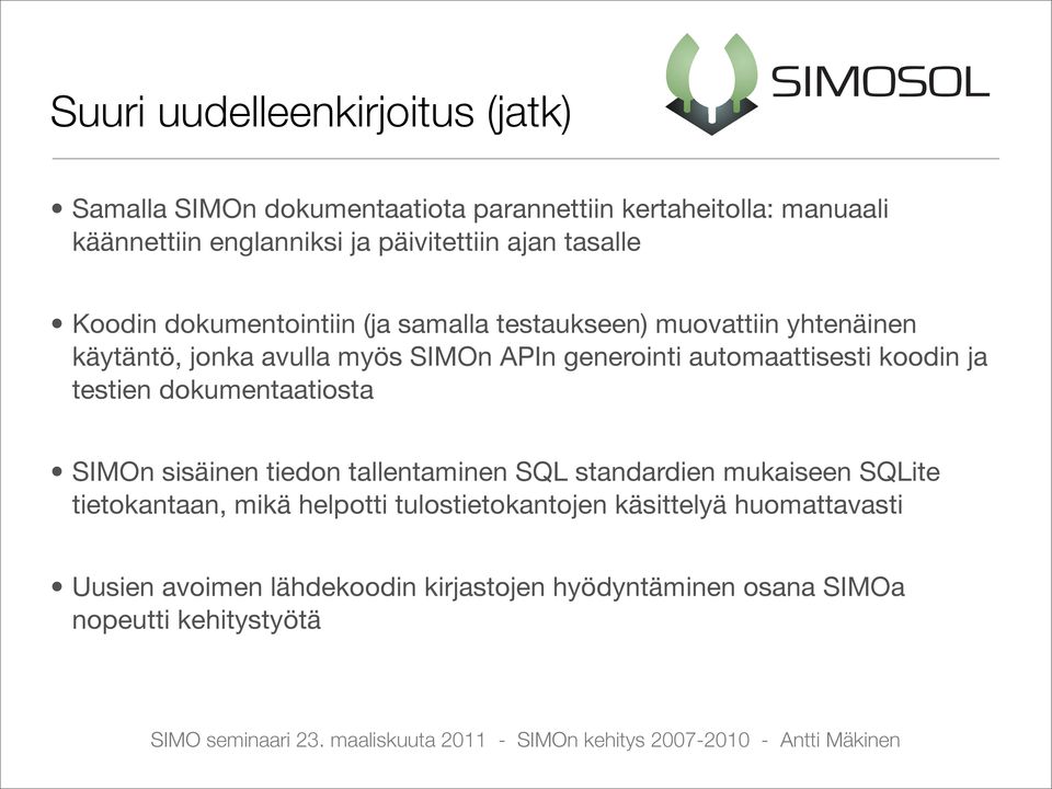 generointi automaattisesti koodin ja testien dokumentaatiosta SIMOn sisäinen tiedon tallentaminen SQL standardien mukaiseen SQLite