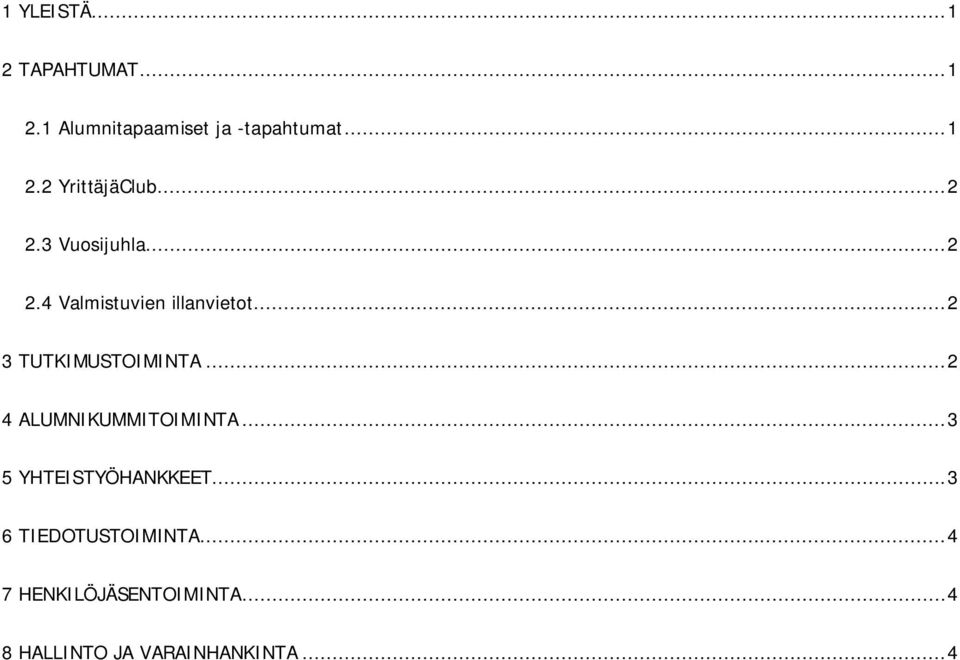 ..2 4 ALUMNIKUMMITOIMINTA...3 5 YHTEISTYÖHANKKEET...3 6 TIEDOTUSTOIMINTA.