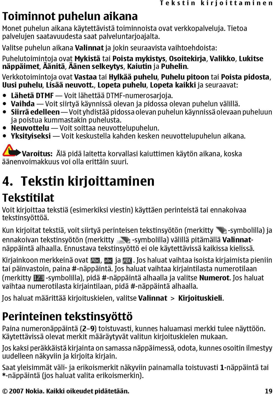 Puhelin. Verkkotoimintoja ovat Vastaa tai Hylkää puhelu, Puhelu pitoon tai Poista pidosta, Uusi puhelu, Lisää neuvott.