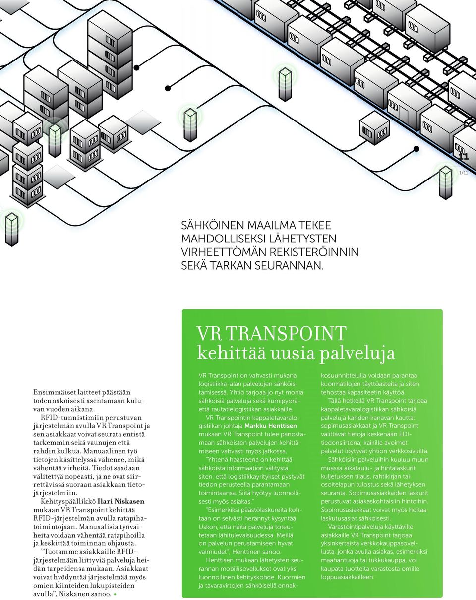 VR Transpointin kappaletavaralogistiikan johtaja Markku Henttisen mukaan VR Transpoint tulee panostamaan sähköisten palvelujen kehittämiseen vahvasti myös jatkossa.