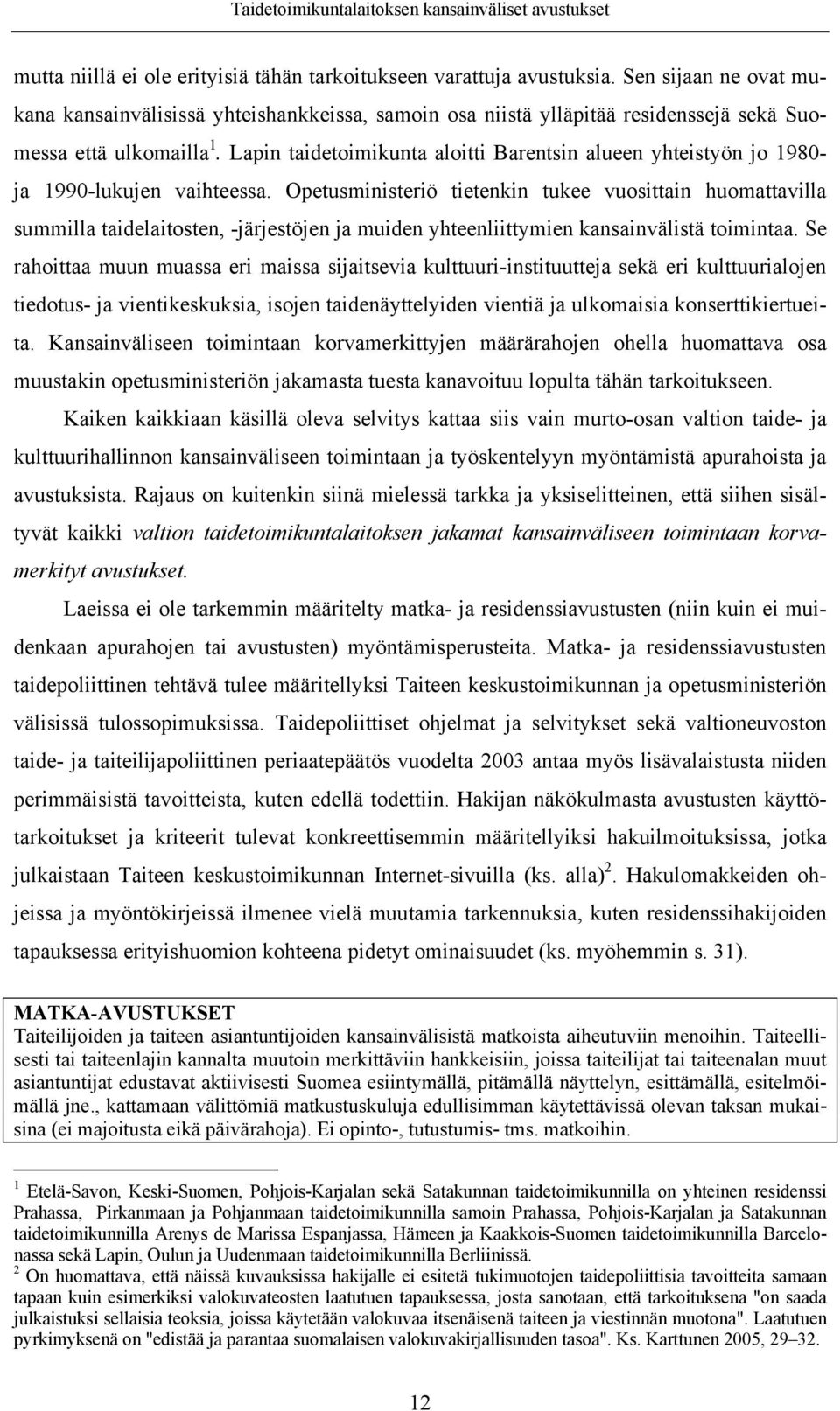 Lapin taidetoimikunta aloitti Barentsin alueen yhteistyön jo 1980- ja 1990-lukujen vaihteessa.