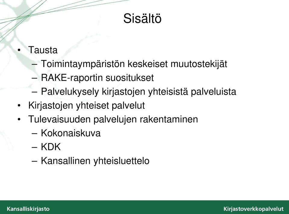 yhteisistä palveluista Kirjastojen yhteiset palvelut