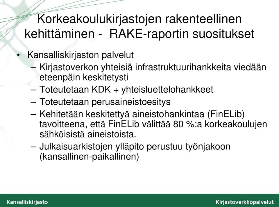 yhteisluettelohankkeet Toteutetaan perusaineistoesitys Kehitetään keskitettyä aineistohankintaa (FinELib)