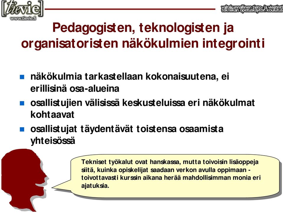 hanskassa, hanskassa, mutta mutta toivoisin toivoisin lisäoppeja lisäoppeja siitä, siitä, kuinka kuinka opiskelijat opiskelijat saadaan saadaan verkon verkon