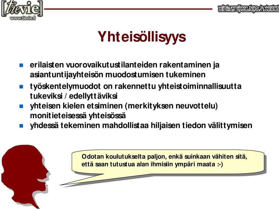 yhteisössä yhdessä tekeminen mahdollistaa hiljaisen tiedon välittymisen Odotan Odotan koulutukselta koulutukselta paljon, paljon,