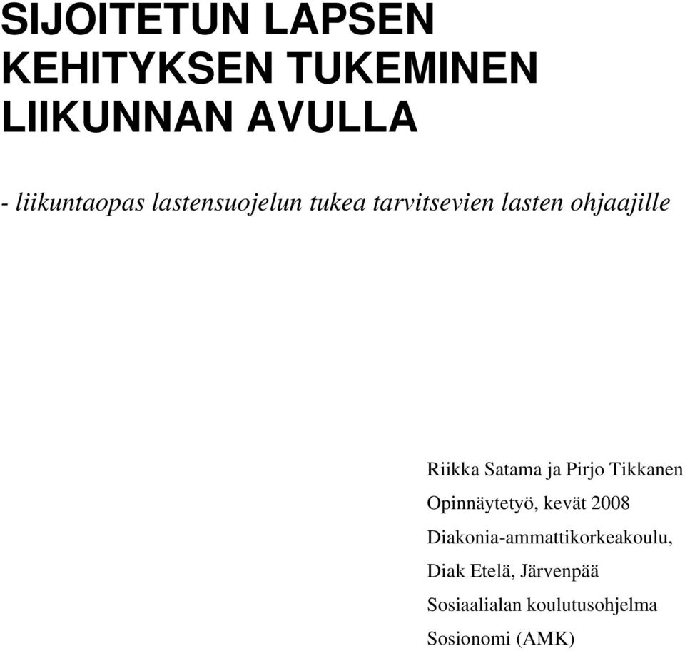 Riikka Satama ja Pirjo Tikkanen Opinnäytetyö, kevät 2008