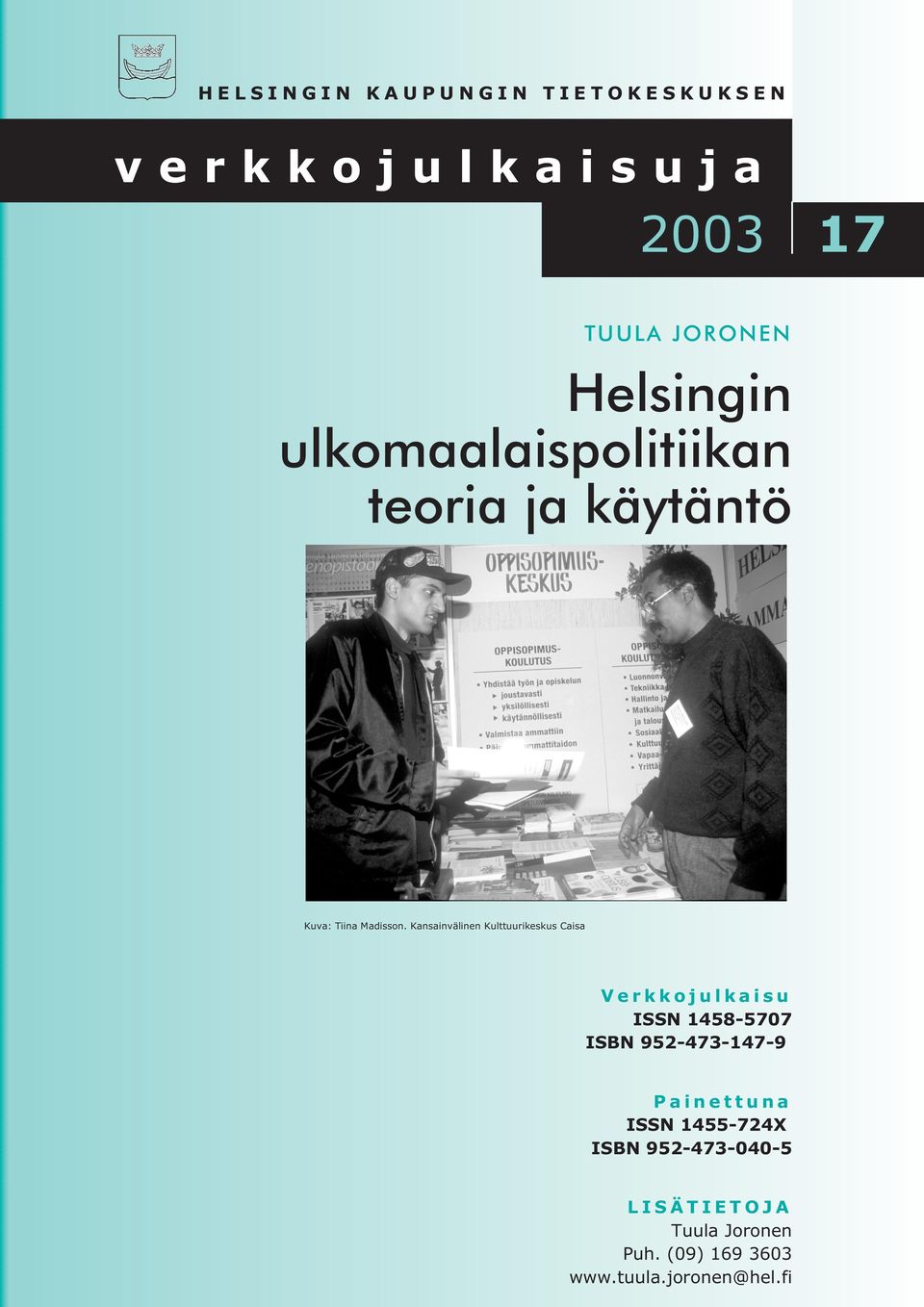 Kansainvälinen Kulttuurikeskus Caisa Verkkojulkaisu ISSN 1458-5707 ISBN 952-473-147-9