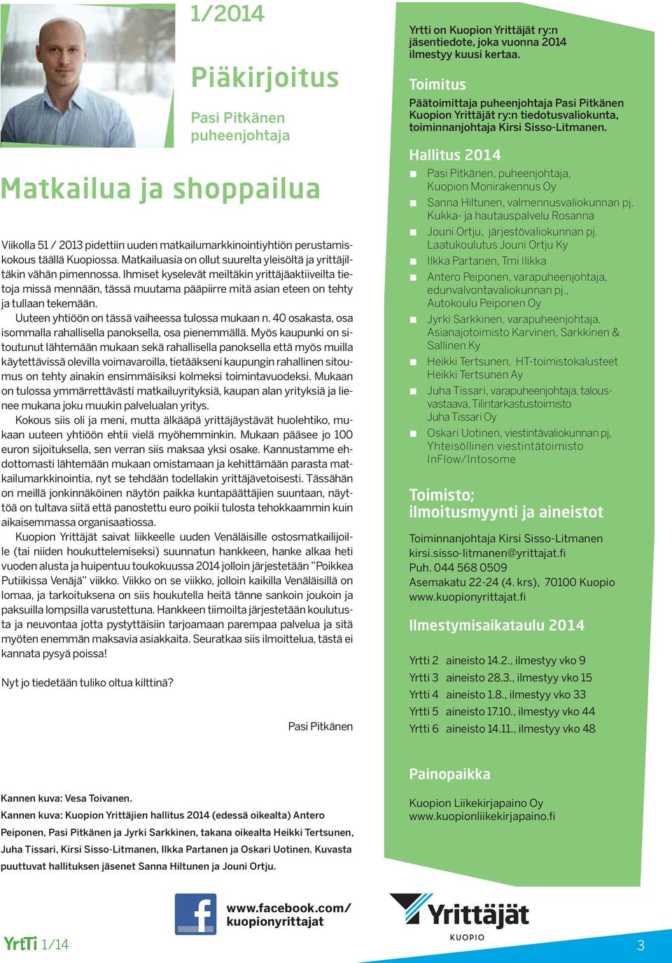 40 osakasta, osa isommalla rahallisella panoksella, osa pienemmällä.