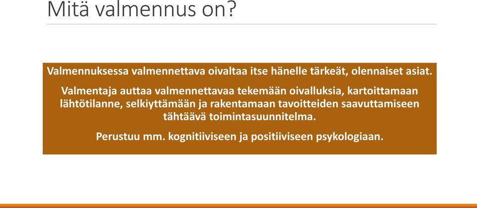 Valmentaja auttaa valmennettavaa tekemään oivalluksia, kartoittamaan