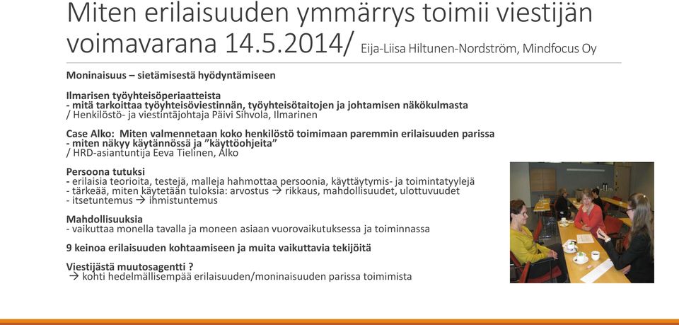 näkökulmasta / Henkilöstö- ja viestintäjohtaja Päivi Sihvola, Ilmarinen Case Alko: Miten valmennetaan koko henkilöstö toimimaan paremmin erilaisuuden parissa - miten näkyy käytännössä ja