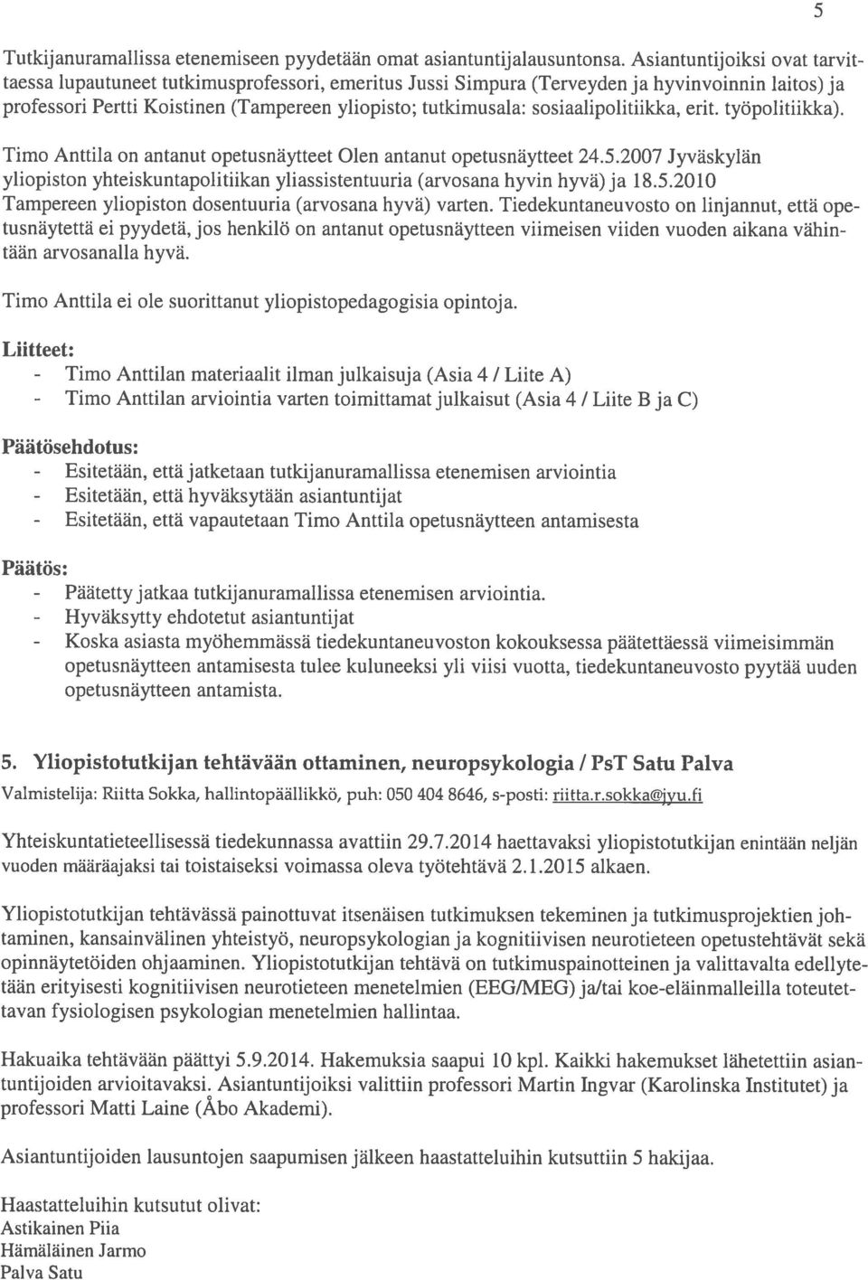 sosiaalipolitiikka, ent. työpolitiikka). Timo Anttila on antanut opetusnäytteet Olen antanut opetusnäytteet 24.5.