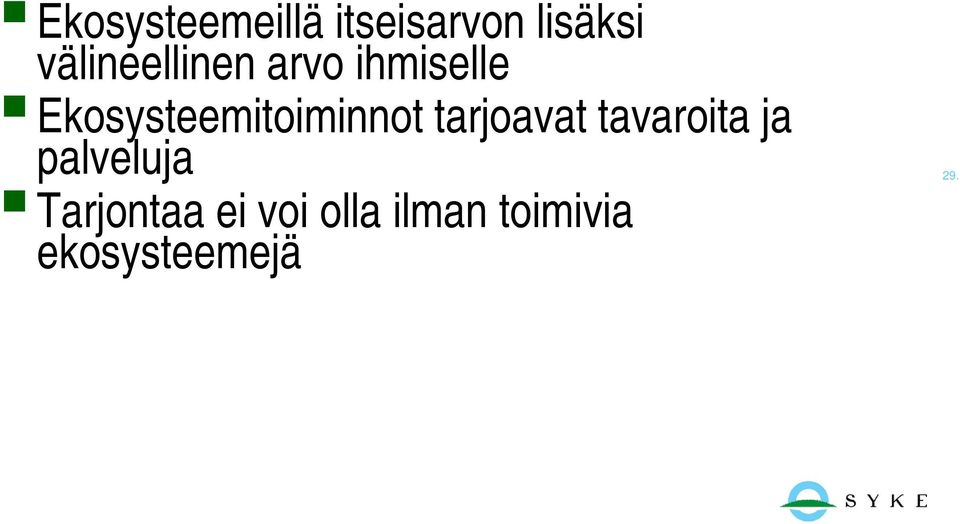 Ekosysteemitoiminnot tarjoavat tavaroita