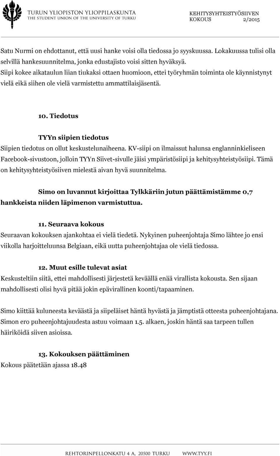 Tiedotus TYYn siipien tiedotus Siipien tiedotus on ollut keskustelunaiheena.