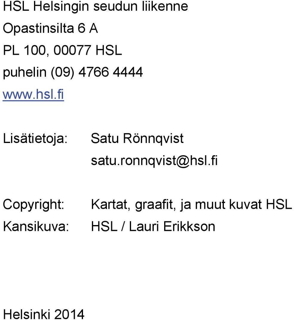 fi Lisätietoja: Satu Rönnqvist satu.ronnqvist@hsl.