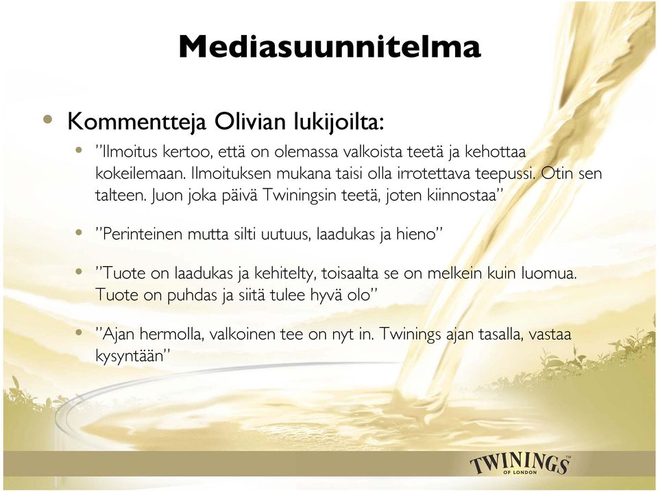 Juon joka päivä Twiningsin teetä, joten kiinnostaa Perinteinen mutta silti uutuus, laadukas ja hieno Tuote on laadukas