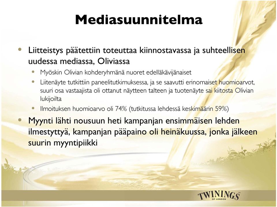 ottanut näytteen talteen ja tuotenäyte sai kiitosta Olivian lukijoilta Ilmoituksen huomioarvo oli 74% (tutkitussa lehdessä keskimäärin