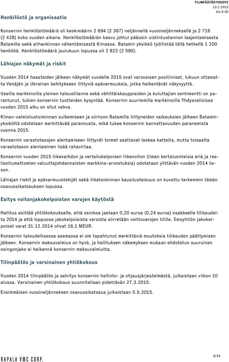 Henkilöstömäärä joulukuun lopussa oli 2 822 (2 590).