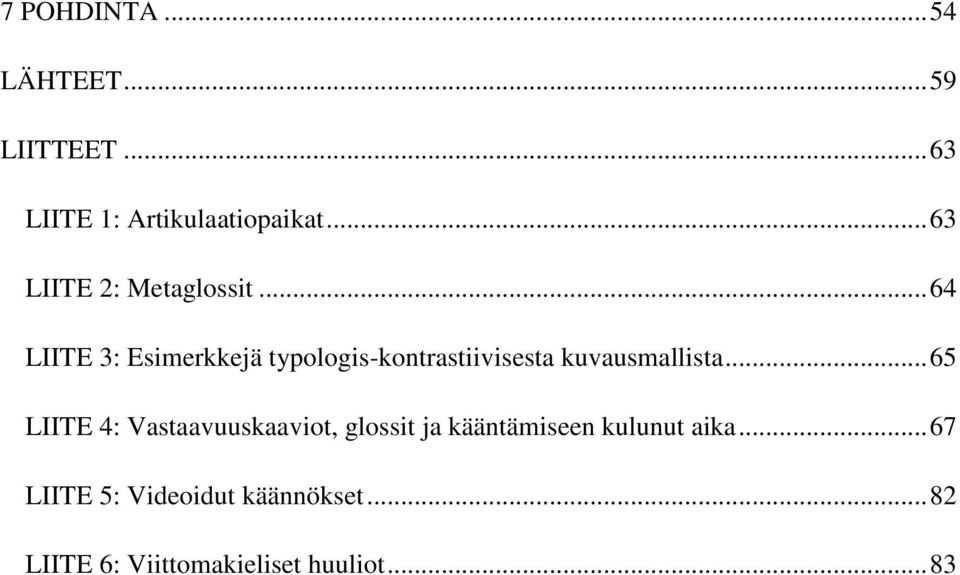 .. 64 LIITE 3: Esimerkkejä typologis-kontrastiivisesta kuvausmallista.