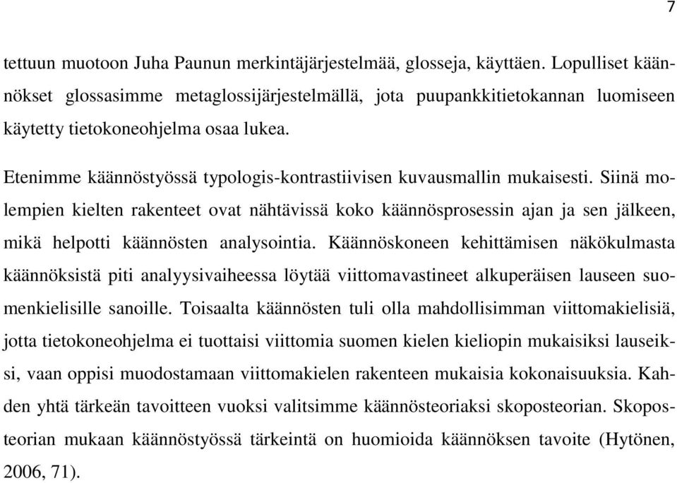 Etenimme käännöstyössä typologis-kontrastiivisen kuvausmallin mukaisesti.