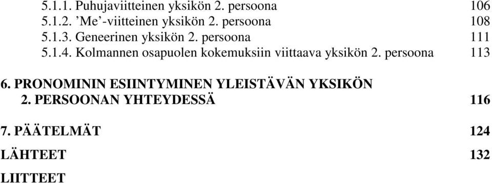 Kolmannen osapuolen kokemuksiin viittaava yksikön 2. persoona 113 6.